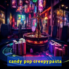 candy pop creepypasta